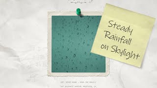 Steady Rainfall on Skylight - Relaxing Nature Sounds for Meditation and Focus