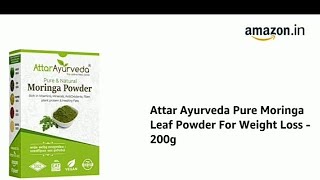 Attar Ayurveda Pure Moringa Leaf Powder For Weight Loss Good for skin and Hair Review 2024