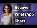 Can You Recover Expired WhatsApp Disappearing Messages?