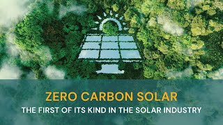 Introducing Zero Carbon Solar - First of Its Kind in the Solar Industry