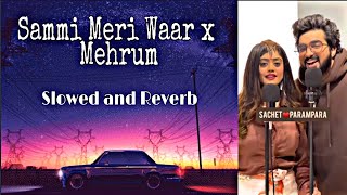Sammi Meri Waar x Mehram Lofi Mix - Sachet-Parampara (Slowed and Reverb) - Shahid Kapoor