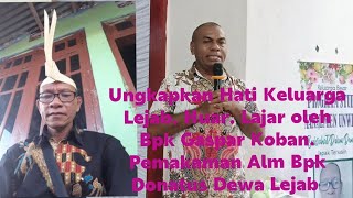 Ungkapkan Hati Keluarga Lejab, Huar, Lajar oleh Bpk Gaspar Koban. Pemakaman Alm Donatus Dewa Lejab