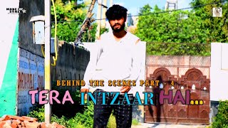 Tera Intzaar Hai - (Behind The Scenes) Part - 4 | Pagal Story | Full Vlog | Make Me Star Production