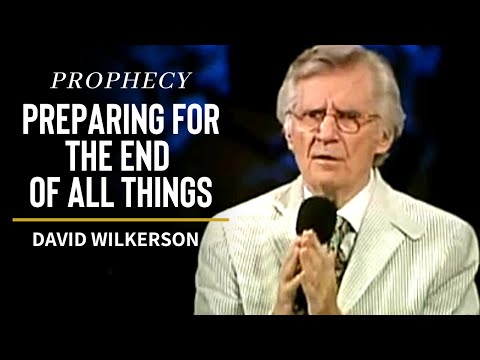 Preparing for the Last Days – David Wilkerson