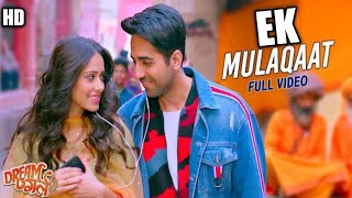 Ek Mulaqaat Full Video - Dream Girl | kunal mumgai | Ayushmann Khurrana, Nushrat Bharucha | New song