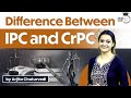 Difference between IPC and CrPC | Indian Penal Code and Criminal Procedure Code Difference