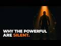 Why The Powerful Are Completely Silent.