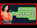 What Is The JavaScript Console.trace() Method Used For? - JavaScript Toolkit