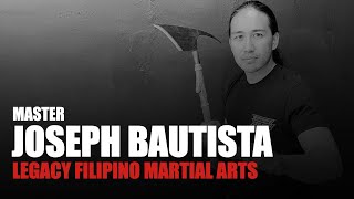 INTERVIEW with MASTER JOSEPH BAUTISTA of LEGACY FILIPINO MARTIAL ARTS | KALI | ESKRIMA | ARNIS