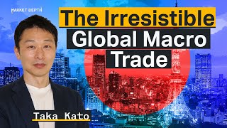 Japan: The Great Global Macro Driver with Taka Kato