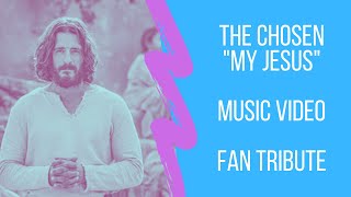 My Jesus: The Chosen Music Video (Fan-Made)