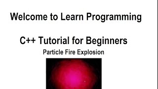 Learn Programming in C++ (OOP) for Beginners Tutorial 56 - Particle Fire Explosion