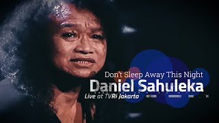 Daniel Sahuleka  | Don't Sleep Away This Night | Live Performance