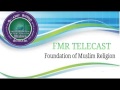 FMR Telecast [ Foundation of Muslim Religion ]