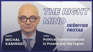 The Right Mind #25 M. Kamiński on Political transformations in Poland