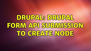 Drupal: Drupal Form API submission to create node