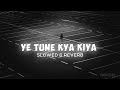ye tune kya kiya (slowed and reverb) | javed bashir | 8d audio | LYRICSTAY