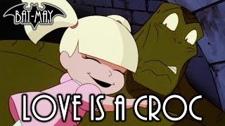 Love Is A Croc - Bat-May