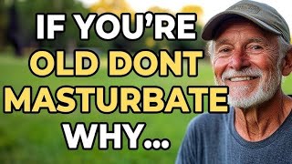 If you are old and you masturbate, I'm sorry to tell you this..