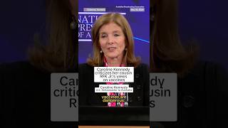 Caroline Kennedy criticizes her cousin RFK Jr.'s views on vaccines