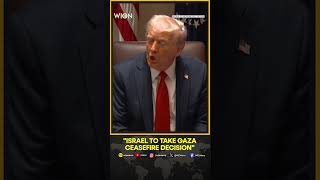 Israel Hamas War: Trump Says Gaza Ceasefire Decision Has To Be Made By Israel | WION Shorts