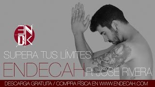 ENDECAH - SUPERA TUS LÍMITES Feat JOSÉ RIVERA [NUEVO DISCO - YO MISMO]