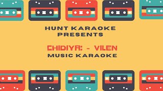Vilen - Chidiya Karaoke | Hunt Karaoke