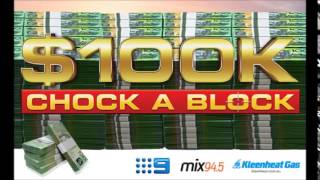 $100K Chock-a-Block with Mix94.5 and Channel Nine’s - Video #1