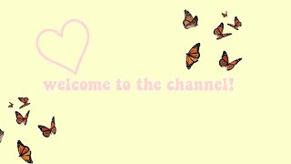 《 welcome to the channel! ♡ 》°