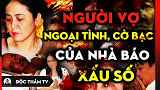 BI KỊCH VỤ NHÀ BÁO BỊ THI.ÊU SỐNG: NGƯỜI VỢ NGOẠI TÌNH, CỜ BẠC & BẢN ÁN CHUNG THÂN NHIỀU TRANH CÃI