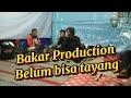 BAKAR PRODUCTION BELUM BISA TAYANG      MASIH PADA SIBUK JOB SENDIRI