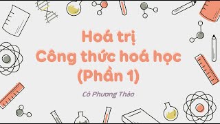 Hoá trị, công thức hoá học (Phần 1)- KHTN 7 [OLM.VN]