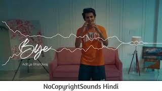 BYE   Aditya B    NoCopyright Hindi song    Latest Songs Copyright Free    NCS Hindi