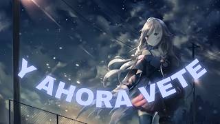 Nightcore - Y Ahora Vete (Malú)