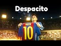 Despacito - Heart Of A Lio (Lionel Messi)