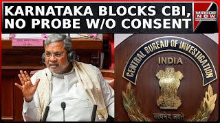 K'taka Govt Withdraws CBI Consent, Requires State Approval for Future Probes | Govt: No Link to MUDA