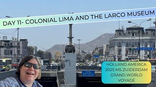 Holland America Grand Voyage 2025 Day 11- Easy Colonial Lima and Larco Museum