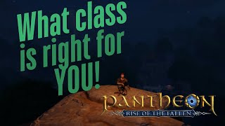 Pantheon: Rise of the Fallen - Which Class is Right for YOU?