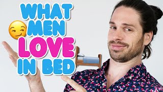 What Is Great Sex For A Man - 7 Things Guys Like In Bed The Most!