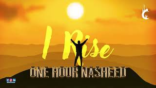 I Rise Nasheed (One Hour Version) | Muhammad Al Muqit