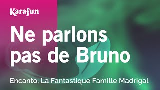 Ne parlons pas de Bruno - Encanto, La Fantastique Famille Madrigal | Karaoke Version | KaraFun
