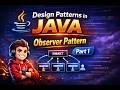 Observer Pattern in Java | Design Patterns Series (Part 1)