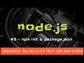# 3 - Nodejs npm init and package json