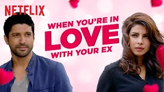 When You Can't Forget Your First Love | Priyanka Chopra & Farhan Akhtar | Dil Dhadakne Do