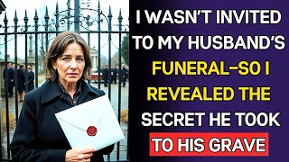 I Wasn’t Invited to My Husband’s Funeral—So I Revealed the Secret He Took to His Grave || True Story