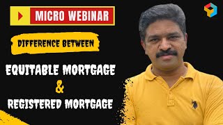 Micro Webinar | Difference between Equitable Mortgage \u0026 Registered Mortgage | www.carajaclasses.com