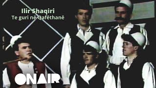 Ilir Shaqiri - Te guri në Qafëthanë