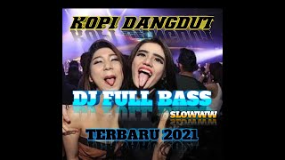 DJ KOPI DANGDUT- TERBARU 2021 DJ KOPLO