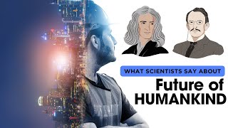 What Scientists Say about Future of Humankind