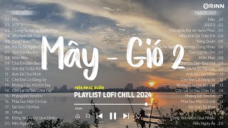 chill 6h chiều ~ TOP 30 Bản Nhạc Lofi Chill 2023 - Nhạc Trẻ Ballad Nhẹ Nhàng